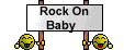 rock on baby